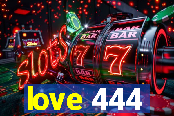 love 444